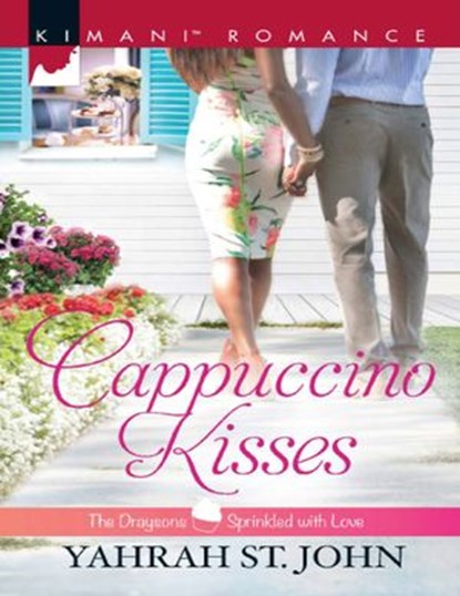 Cappuccino Kisses (The Draysons: Sprinkled with Love, Book 4), Yahrah St. John - Ebook - 9781474054980