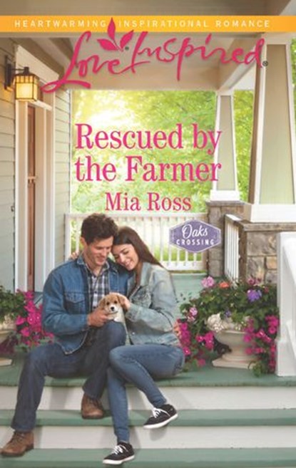 Rescued By The Farmer (Oaks Crossing, Book 2) (Mills & Boon Love Inspired), Mia Ross - Ebook - 9781474056168