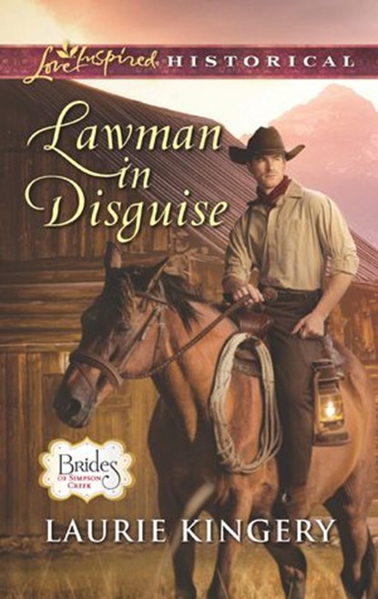 Lawman In Disguise (Brides of Simpson Creek, Book 9) (Mills & Boon Love Inspired Historical), Laurie Kingery - Ebook - 9781474056205
