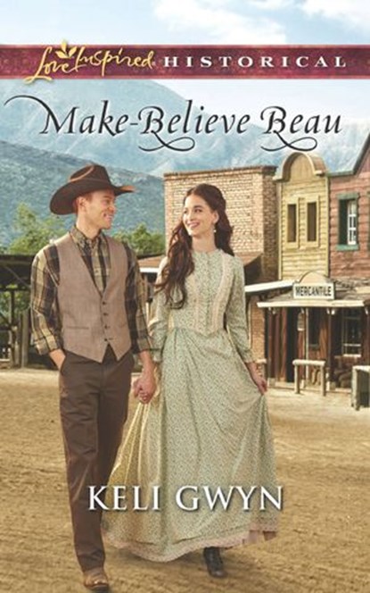 Make-Believe Beau (Mills & Boon Love Inspired Historical), Keli Gwyn - Ebook - 9781474056816