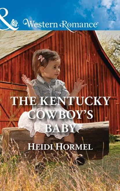 The Kentucky Cowboy's Baby (Angel Crossing, Arizona, Book 4) (Mills & Boon Western Romance), Heidi Hormel - Ebook - 9781474057042