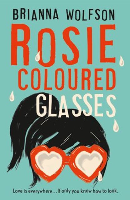 Rosie Coloured Glasses, Brianna Wolfson - Ebook - 9781474058445