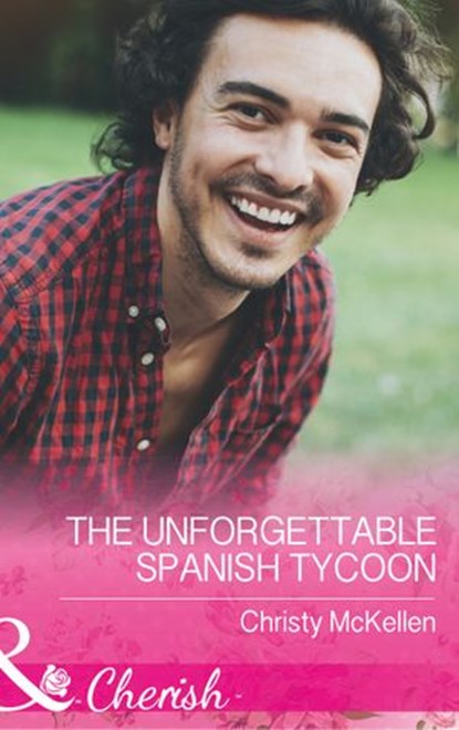 The Unforgettable Spanish Tycoon (Romantic Getaways) (Mills & Boon Cherish), Christy McKellen - Ebook - 9781474059213
