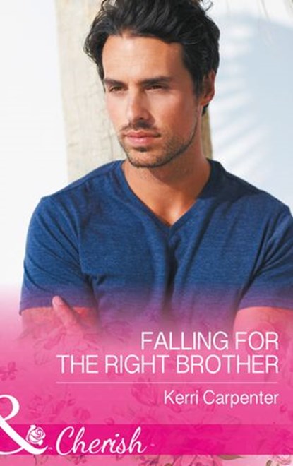 Falling For The Right Brother (Saved by the Blog, Book 1) (Mills & Boon Cherish), Kerri Carpenter - Ebook - 9781474059800