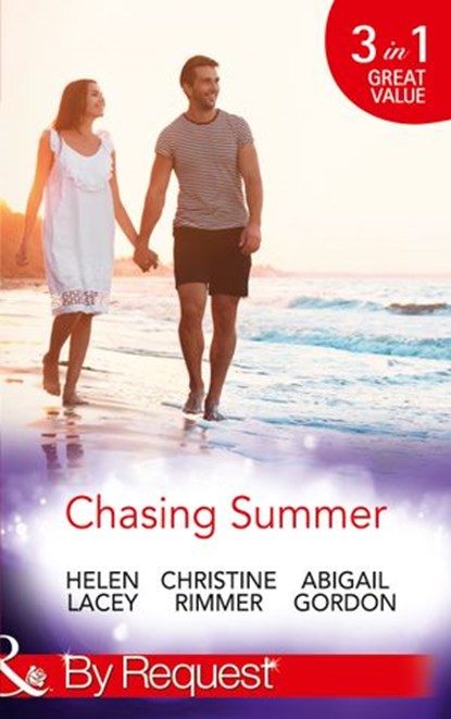 Chasing Summer: Date with Destiny / Marooned with the Maverick / A Summer Wedding at Willowmere (Mills & Boon By Request), Helen Lacey ; Christine Rimmer ; Abigail Gordon - Ebook - 9781474062695