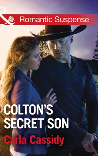 Colton's Secret Son (Mills & Boon Romantic Suspense) (The Coltons of Shadow Creek, Book 1), Carla Cassidy - Ebook - 9781474062947