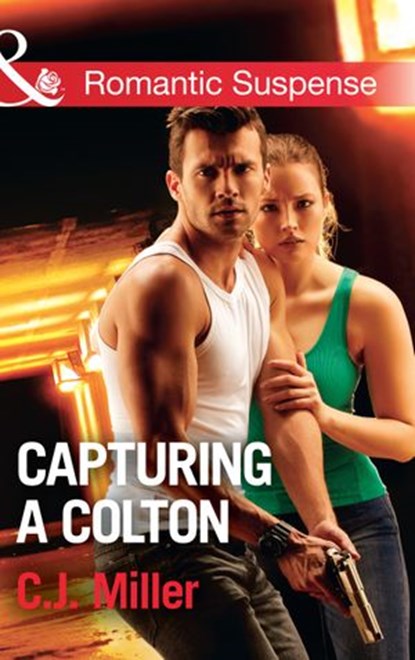 Capturing A Colton (The Coltons of Shadow Creek, Book 6) (Mills & Boon Romantic Suspense), C.J. Miller - Ebook - 9781474063142