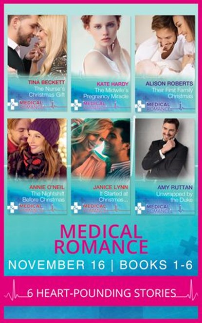 Medical Romance November 2016 Books 1-6: The Nurse's Christmas Gift / The Midwife's Pregnancy Miracle / Their First Family Christmas / The Nightshift Before Christmas / It Started at Christmas… / Unwr, Tina Beckett ; Kate Hardy ; Alison Roberts ; Annie O'Neil ; Janice Lynn ; Amy Ruttan - Ebook - 9781474063654
