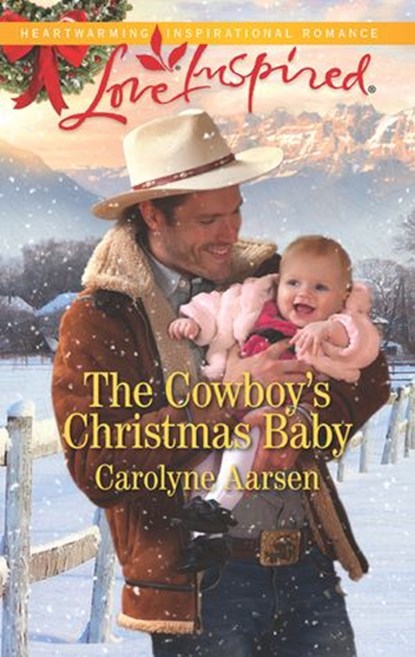 The Cowboy's Christmas Baby (Big Sky Cowboys, Book 3) (Mills & Boon Love Inspired), Carolyne Aarsen - Ebook - 9781474064040
