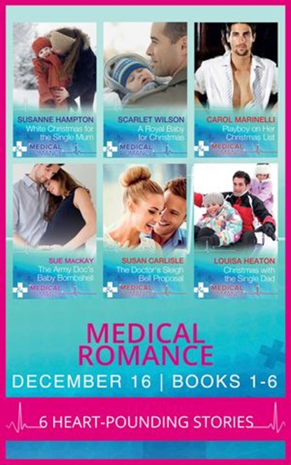 Medical Romance December 2016 Books 1-6, Susanne Hampton ; Scarlet Wilson ; Carol Marinelli ; Sue MacKay ; Susan Carlisle ; Louisa Heaton - Ebook - 9781474064750