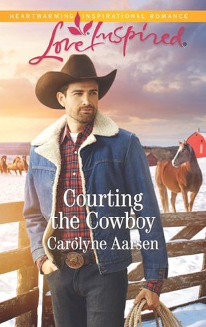 Courting The Cowboy (Cowboys of Cedar Ridge, Book 1) (Mills & Boon Love Inspired), Carolyne Aarsen - Ebook - 9781474064934
