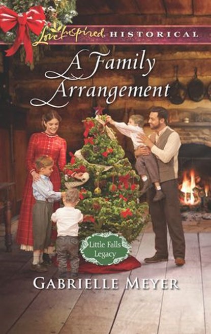 A Family Arrangement (Little Falls Legacy, Book 1) (Mills & Boon Love Inspired Historical), Gabrielle Meyer - Ebook - 9781474065177