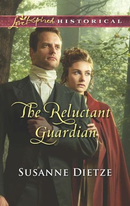 The Reluctant Guardian (Mills & Boon Love Inspired Historical), Susanne Dietze - Ebook - 9781474065269