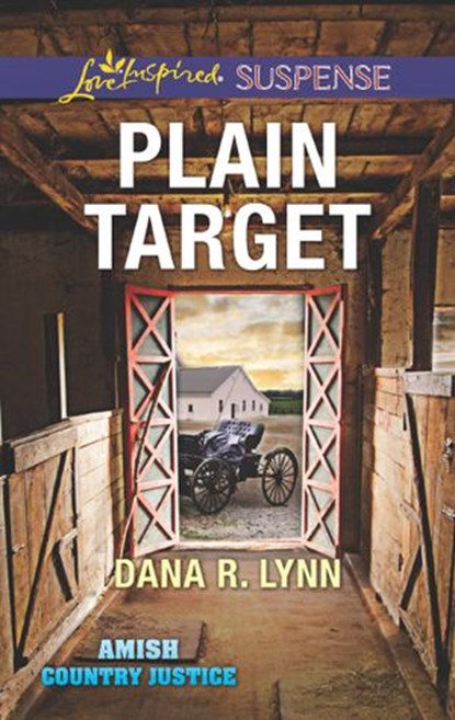 Plain Target (Amish Country Justice, Book 1) (Mills & Boon Love Inspired Suspense), Dana R. Lynn - Ebook - 9781474066990