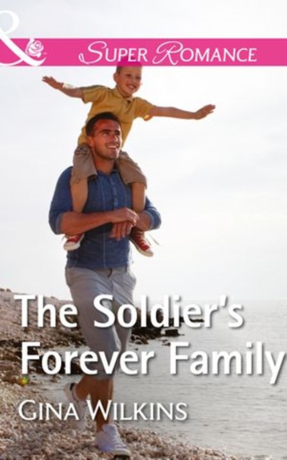 The Soldier's Forever Family (Mills & Boon Superromance) (Soldiers and Single Moms, Book 1), Gina Wilkins - Ebook - 9781474067188