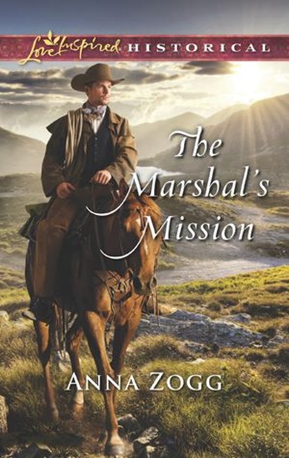 The Marshal's Mission (Mills & Boon Love Inspired Historical), Anna Zogg - Ebook - 9781474067270