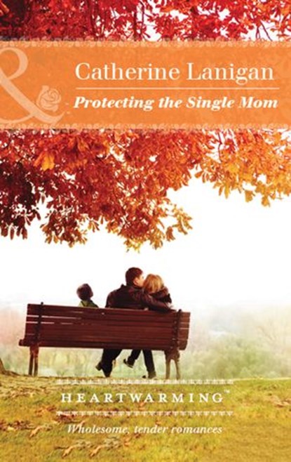 Protecting The Single Mom (Mills & Boon Heartwarming) (Shores of Indian Lake, Book 7), Catherine Lanigan - Ebook - 9781474067355