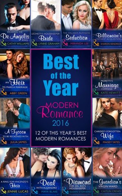 The Best Of The Year - Modern Romance 2016, Cathy Williams ; Lynne Graham ; Miranda Lee ; Sharon Kendrick ; Julia James ; Abby Green ; Kate Hewitt ; Maisey Yates ; Jennie Lucas ; Maya Blake ; Susan Stephens ; Caitlin Crews - Ebook - 9781474067621