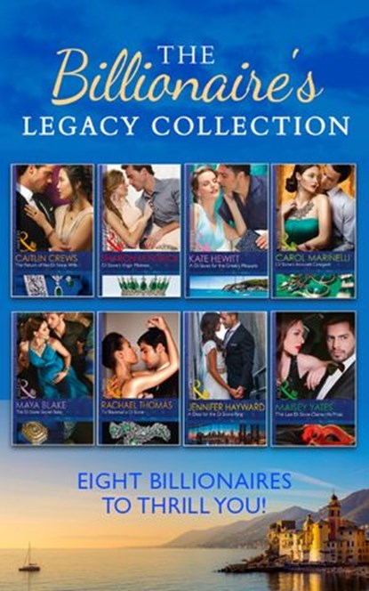 The Billionaire's Legacy Collection, Carol Marinelli ; Maya Blake ; Rachael Thomas ; Caitlin Crews ; Sharon Kendrick ; Kate Hewitt ; Jennifer Hayward ; Maisey Yates - Ebook - 9781474067775