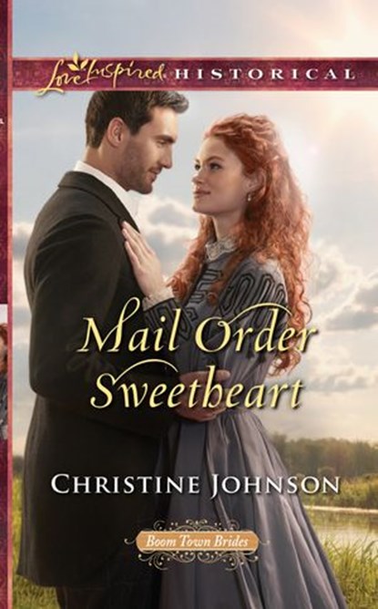 Mail Order Sweetheart (Boom Town Brides, Book 3) (Mills & Boon Love Inspired Historical), Christine Johnson - Ebook - 9781474067935