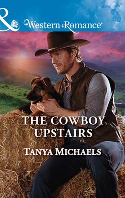 The Cowboy Upstairs (Cupid's Bow, Texas, Book 4) (Mills & Boon Western Romance), Tanya Michaels - Ebook - 9781474068277