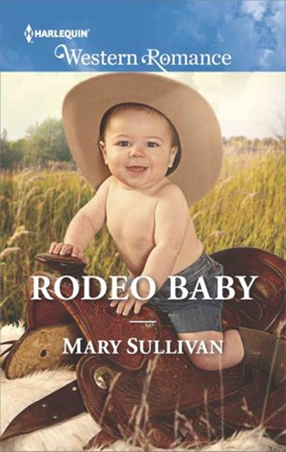 Rodeo Baby (Rodeo, Montana, Book 3) (Mills & Boon Western Romance), Mary Sullivan - Ebook - 9781474068550