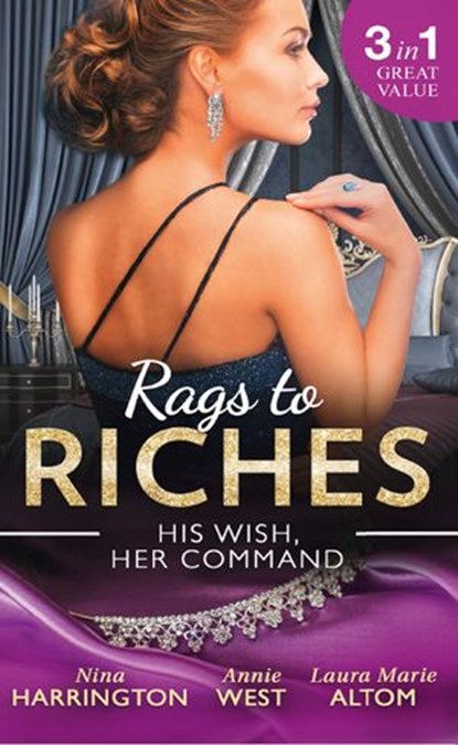 Rags To Riches: His Wish, Her Command: The Last Summer of Being Single / An Enticing Debt to Pay / A Navy SEAL's Surprise Baby, Nina Harrington ; Annie West ; Laura Marie Altom - Ebook - 9781474068970