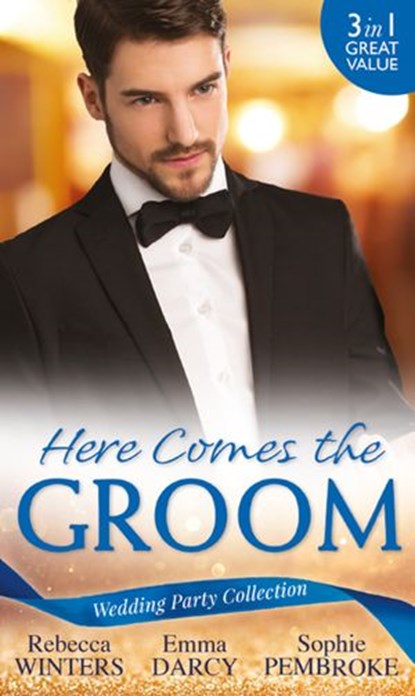 Wedding Party Collection: Here Comes The Groom: The Bridegroom's Vow / The Billionaire Bridegroom (Passion, Book 25) / A Groom Worth Waiting For, Rebecca Winters ; Emma Darcy ; Sophie Pembroke - Ebook - 9781474069113