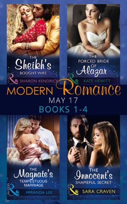 Modern Romance May 2017 Books 1 - 4: The Sheikh's Bought Wife / The Innocent's Shameful Secret / The Magnate's Tempestuous Marriage / The Forced Bride of Alazar (Mills & Boon e-Book Collections), Sharon Kendrick ; Sara Craven ; Miranda Lee ; Kate Hewitt - Ebook - 9781474069205