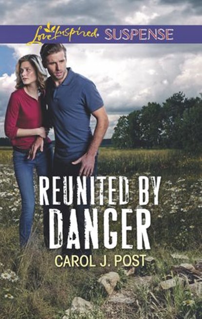 Reunited By Danger (Mills & Boon Love Inspired Suspense), Carol J. Post - Ebook - 9781474069953