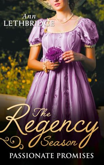 The Regency Season: Passionate Promises: The Duke's Daring Debutante / Return of the Prodigal Gilvry, Ann Lethbridge - Ebook - 9781474070805