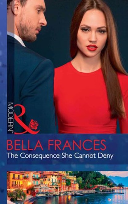 The Consequence She Cannot Deny (Mills & Boon Modern), Bella Frances - Ebook - 9781474071659