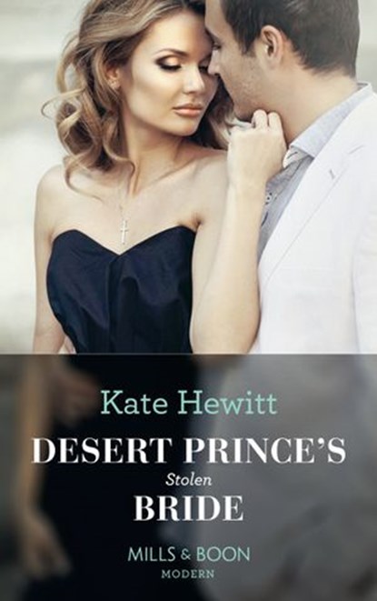 Desert Prince's Stolen Bride (Conveniently Wed!, Book 5) (Mills & Boon Modern), Kate Hewitt - Ebook - 9781474072069