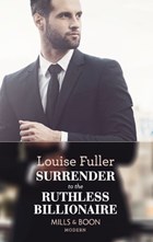 Surrender To The Ruthless Billionaire (Mills & Boon Modern) | Louise Fuller | 