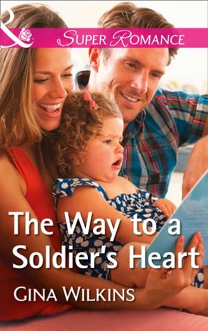 The Way To A Soldier's Heart (Mills & Boon Superromance) (Soldiers and Single Moms, Book 2), Gina Wilkins - Ebook - 9781474072908
