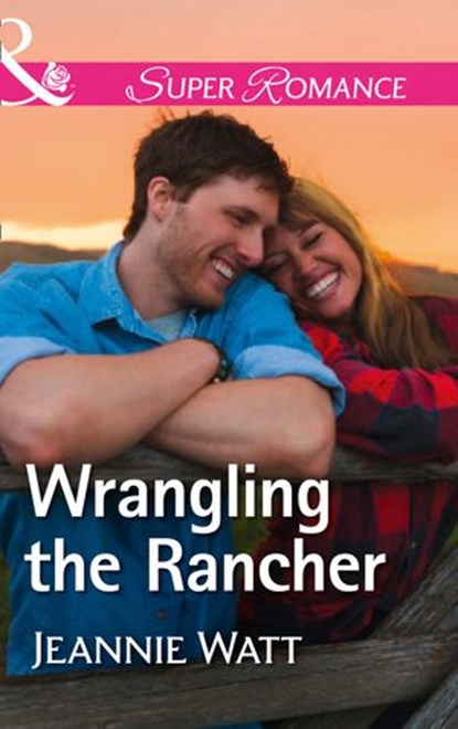Wrangling The Rancher (The Brodys of Lightning Creek, Book 5) (Mills & Boon Superromance), Jeannie Watt - Ebook - 9781474073042
