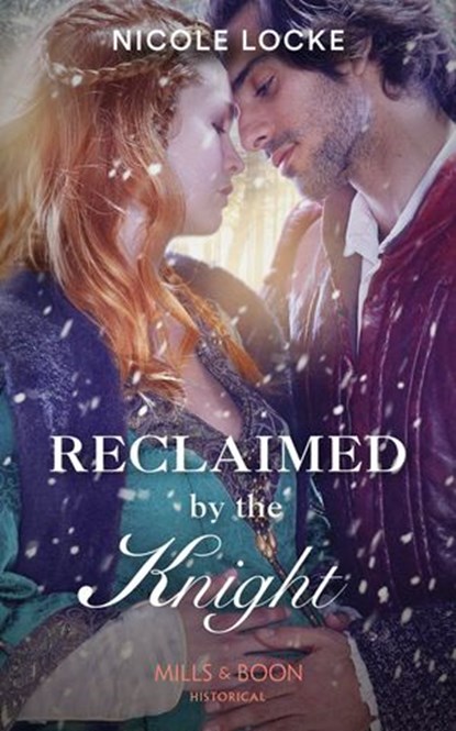 Reclaimed By The Knight (Lovers and Legends, Book 7) (Mills & Boon Historical), Nicole Locke - Ebook - 9781474074056