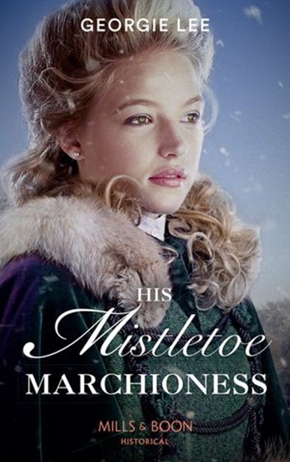 His Mistletoe Marchioness, Georgie Lee - Ebook - 9781474074308