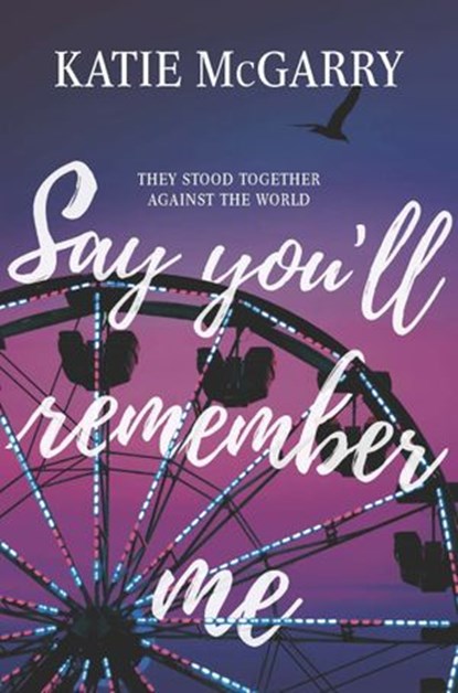 Say You'll Remember Me, Katie McGarry - Ebook - 9781474074650