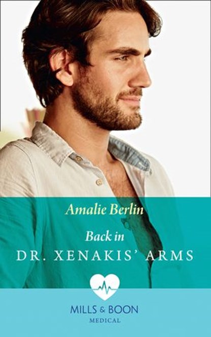 Back In Dr Xenakis' Arms (Hot Greek Docs, Book 3) (Mills & Boon Medical), Amalie Berlin - Ebook - 9781474075190