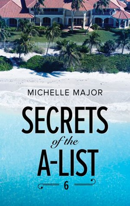 Secrets Of The A-List (Episode 6 Of 12) (A Secrets of the A-List Title, Book 6) (Mills & Boon M&B), Michelle Major - Ebook - 9781474075701