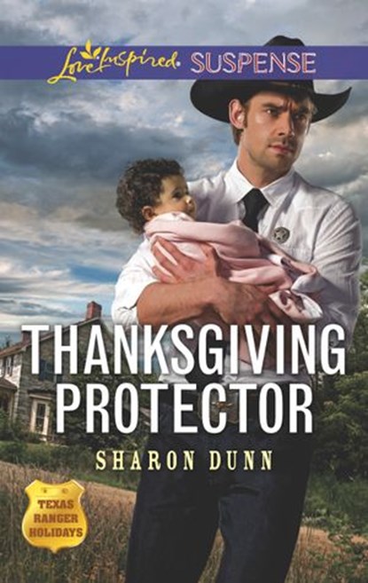 Thanksgiving Protector (Texas Ranger Holidays, Book 1) (Mills & Boon Love Inspired Suspense), Sharon Dunn - Ebook - 9781474075923