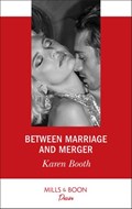 Between Marriage And Merger (Mills & Boon Desire) (The Locke Legacy, Book 3) | Karen Booth | 