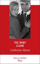 The Baby Claim (Mills & Boon Desire) (Alaskan Oil Barons, Book 1) | Catherine Mann | 