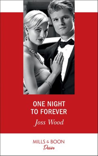 One Night To Forever (Mills & Boon Desire) (The Ballantyne Billionaires, Book 4), Joss Wood - Ebook - 9781474076449