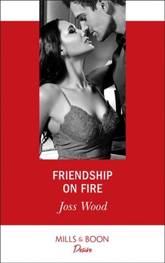 Friendship On Fire (Mills & Boon Desire) (Love in Boston, Book 1)