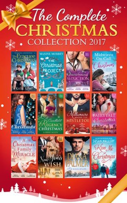 Mills & Boon Complete Christmas Collection 2017 (Mills & Boon e-Book Collections), Katie King ; Maxine Morrey ; Sarah Morgan ; Victoria Parker ; Samantha Hunter ; Fiona McArthur ; Abigail Gordon ; Sharon Kendrick ; Nikki Logan ; Amy Andrews ; Louise Allen ; Teresa Carpenter ; Jennifer Faye ; Liz Fielding ; Christine Flynn ; Katherine Ga - Ebook - 9781474077101