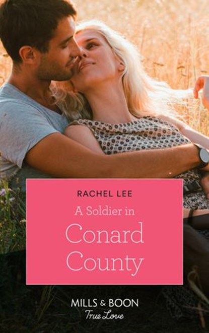 A Soldier In Conard County (Conard County: The Next Generation, Book 38) (Mills & Boon True Love), Rachel Lee - Ebook - 9781474077293