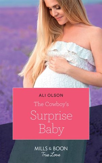 The Cowboy's Surprise Baby (Spring Valley, Texas, Book 2) (Mills & Boon True Love), Ali Olson - Ebook - 9781474077576