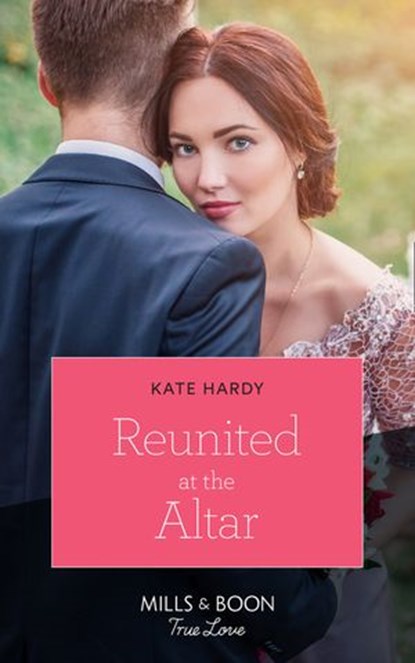 Reunited At The Altar (Mills & Boon True Love), Kate Hardy - Ebook - 9781474077842